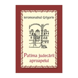 Patima judecarii aproapelui - Ieromonahul Grigorie