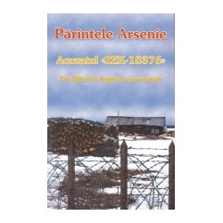 Parintele Arsenie – Acuzatul ZEK – Un sfant in lagarele comuniste - Parintele Arsenie