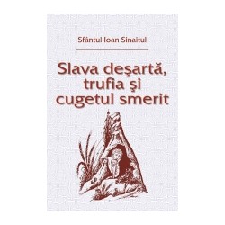 71-1191 Slava desarta, trufia si cugetul smerit - Sfantul Ioan Sinaitul