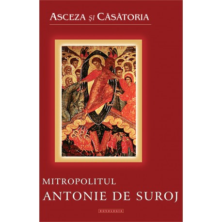 Asceza si casatoria - Mitropolitul Antonie de Suroj