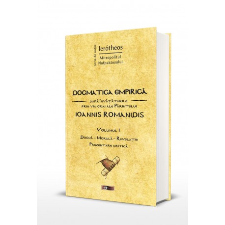71-1536 Dogmatica empirica dupa invataturile prin viu grai ale Parintelui Ioannis Romanidis. Vol. I - IPS Ierotheos Vlachos, Mit