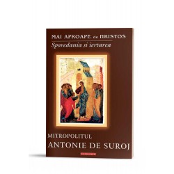 71-1548 Mai aproape de Hristos. Spovedania si iertarea - Mitropolitul Antonie de Suroj