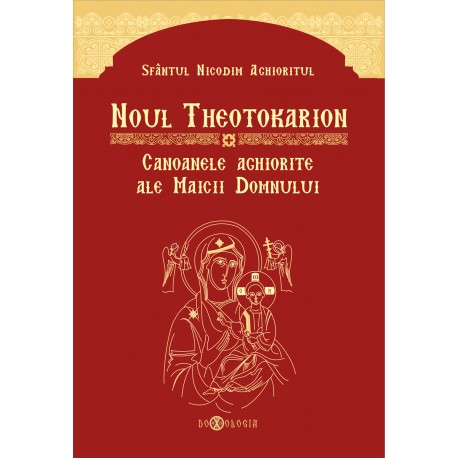 71-1551 Noul Theotokarion - Canoanele Aghiorite ale Maicii Domnului - Sfantul Nicodim Aghioritul