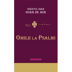 Omilii la Psalmi - Sfantul Ioan Gura de Aur