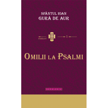 Omilii la Psalmi - Sfantul Ioan Gura de Aur