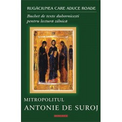71-1562 Rugaciunea care aduce roade. Buchet de texte duhovnicesti pentru lectura zilnica - Mitropolitul Antonie de Suroj
