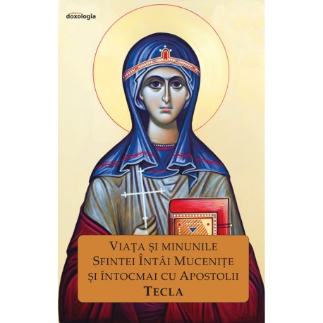71-1592 Viata si minunile Sfintei intai Mucenite si intocmai cu Apostolii Tecla