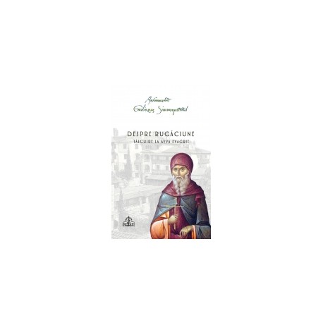 71-1221 Despre rugaciune. Talcuire la Avva Evagrie - Arhimandrit Emilianos Simonopetritul