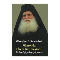 71-1227 Gheronda Efrem Katunakiotul- Teologul si pedagogul pustiei - Gheorghios S. Kroustalakis