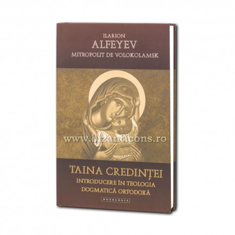 71-1585 Taina credintei. Introducere in teologia dogmatica ortodoxa - Ilarion Alfeyev, Mitropolit de Volokolamsk