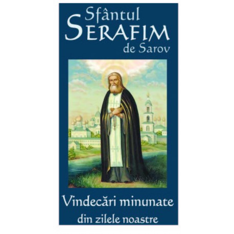 71-1450 Sfintul Serafim de Sarov - Vindecari minunate din zilele noastre