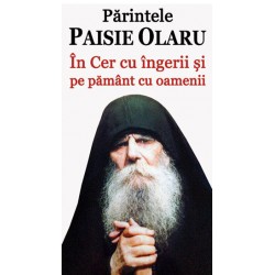 71-1426 Parintele Paisie Olaru - in Cer cu ingerii si pe pamint cu oamenii