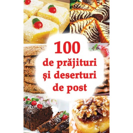 71-1400 100 de prajituri si deserturi de post