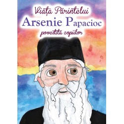 71-1459 Viata Parintelui Arsenie Papacioc povestita copiilor