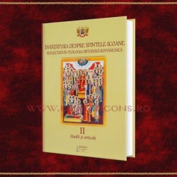 Invatatura despre Sfintele Icoane reflectata in Teologia Ortodoxa Romaneasca. Studii si articole Vol II